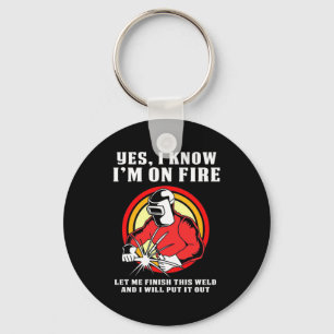 Welder Know I Am On Fire Key Ring