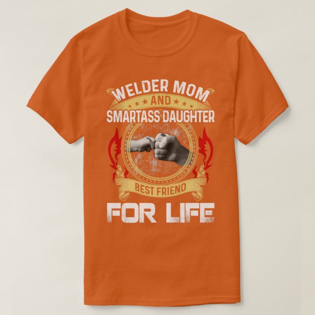 Welder Mum And Smartass Daughter Best Friend Proud T-Shirt (Design Front)