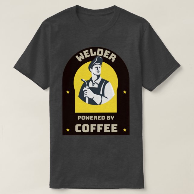 Welder powered by Coffee  T-Shirt (Design Front)