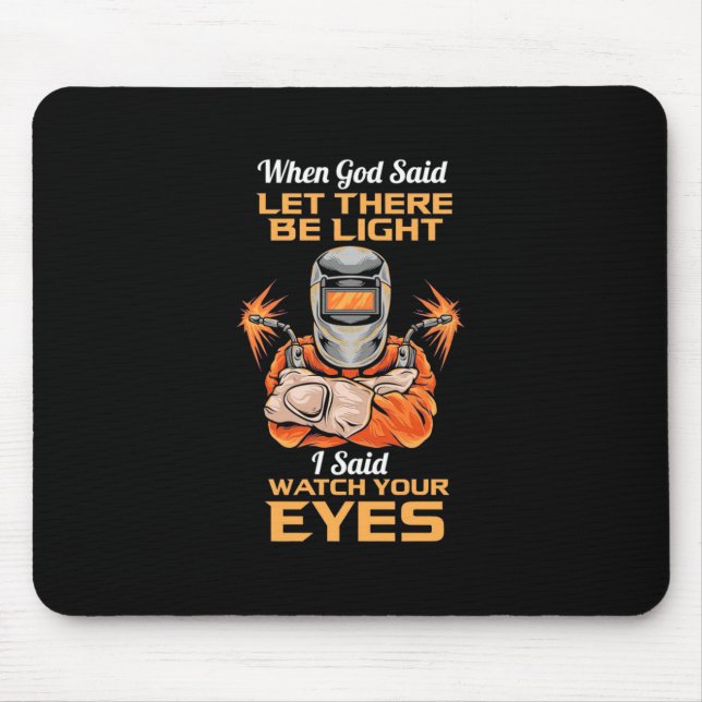 Welder Said Watch Your Eyes Mouse Pad (Front)