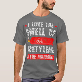 Welder Smell of Autogenous Oxy Acetylene Welding  T-Shirt