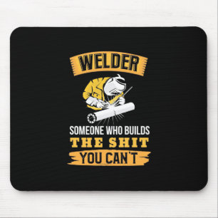 Welder Someone Were Builds You Can Not Mouse Pad
