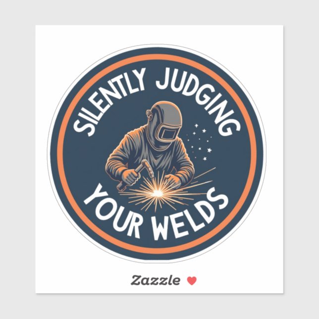 Welder sticker – Silently Judging Your Welds (Sheet)