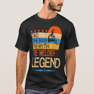 Welder The Man The Myth The Firefighter The Legend T-Shirt