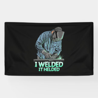 Welder Welded It Helded Banner