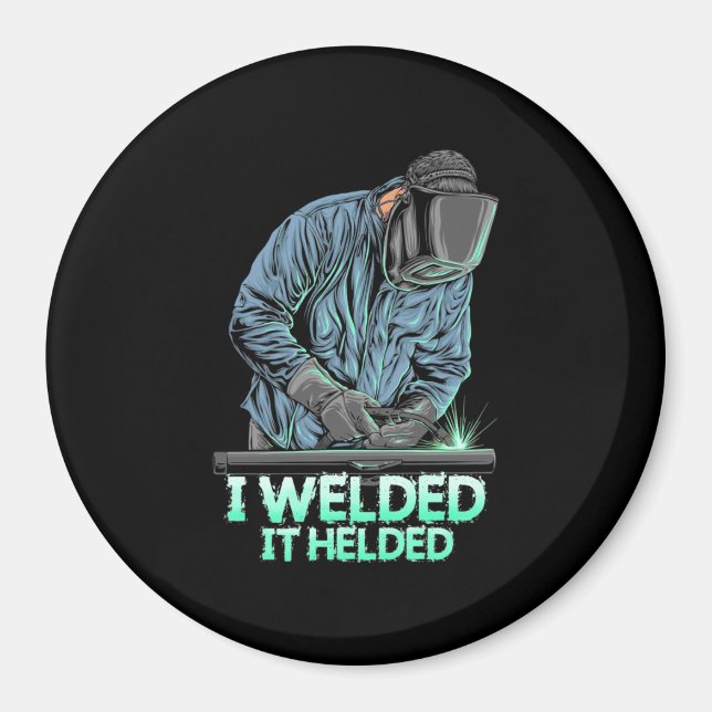 Welder Welded It Helded Magnet (Front)