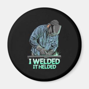 Welder Welded It Helded Magnet