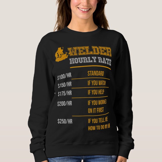 Welder  Welder Hourly Rate Sweatshirt (Front)
