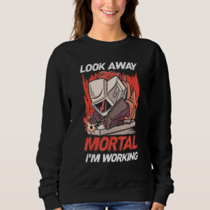 Welder Welding Metal Worker Look Away Mortal I'm Sweatshirt