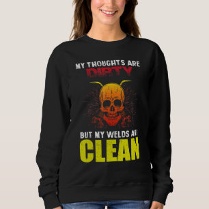 Welder Welding Saying My Welds Are Clean Sweatshirt