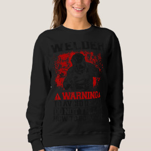 Welder Welding Vintage Welder Warning To Avoid Inj Sweatshirt