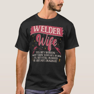Welder Welding Wife Welder Wife Yes  He's Working  T-Shirt