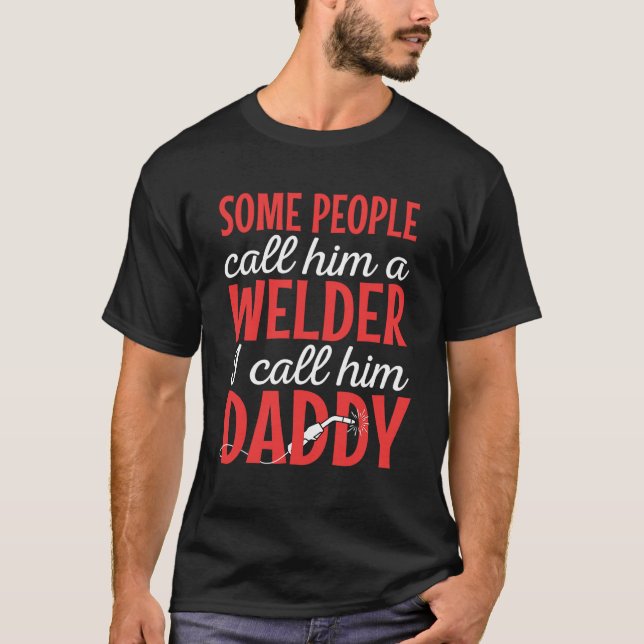 Welder Welding Worker Blacksmith Fabricator Father T-Shirt (Front)