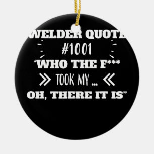 Welder Who Took My Tool Funny Humour Quotes Ceramic Tree Decoration