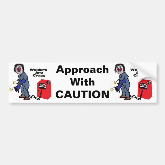 Welders are Crazy Bumper Sticker (Front)