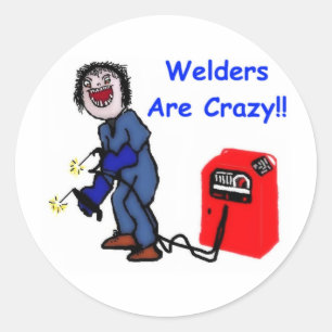 Welders are Crazy Classic Round Sticker