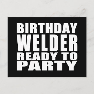 Welders : Birthday Welder Ready to Party Postcard
