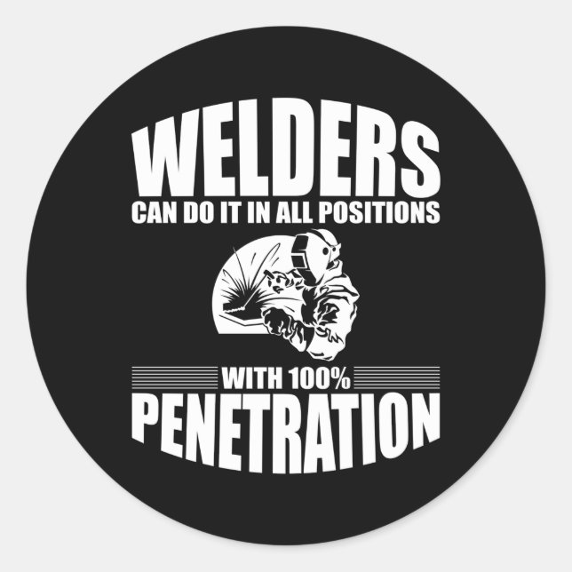 Welders Can Do It In All Positions Back Classic Round Sticker (Front)