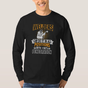 Welders can do it in all Positions Metalsmith Fabr T-Shirt