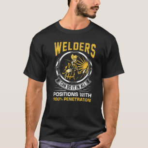 Welders can do it in all Positions Metalsmith Fabr T-Shirt
