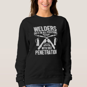 Welders Do It In All Positions   Welding Adult Hum Sweatshirt