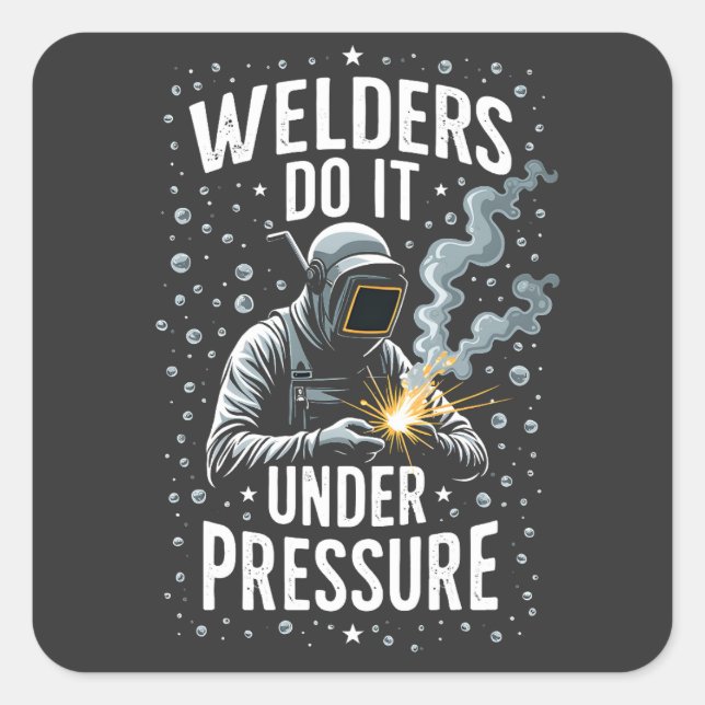 Welders do it Under Pressure Sea Welder Worker  Square Sticker (Front)