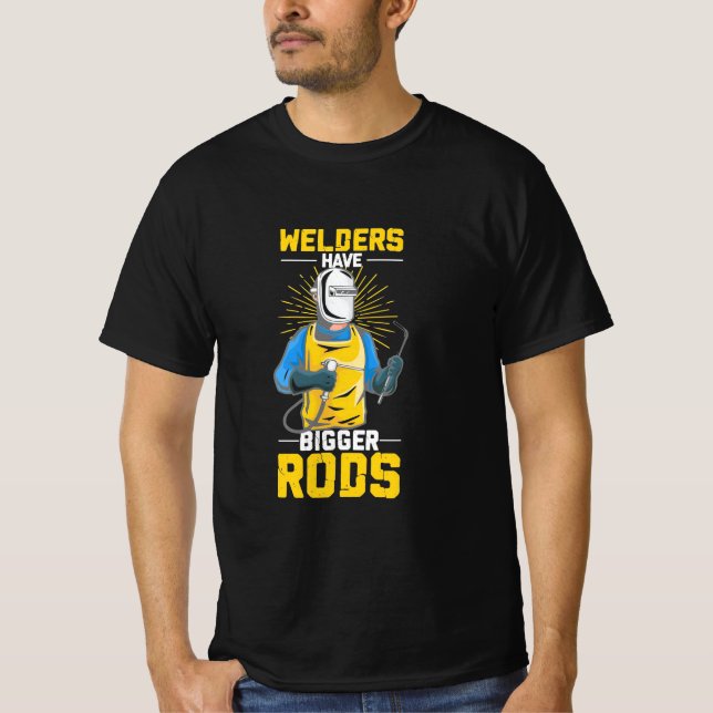 Welders Have Bigger Rods T-Shirt (Front)