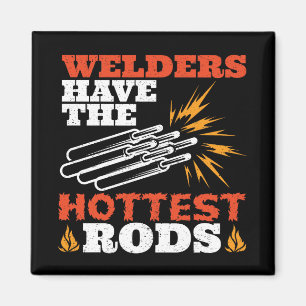 Welders Have the Hottest Rods Magnet