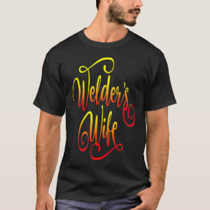 Welder's Wife Fire Fancy Script Welder Welding T-Shirt