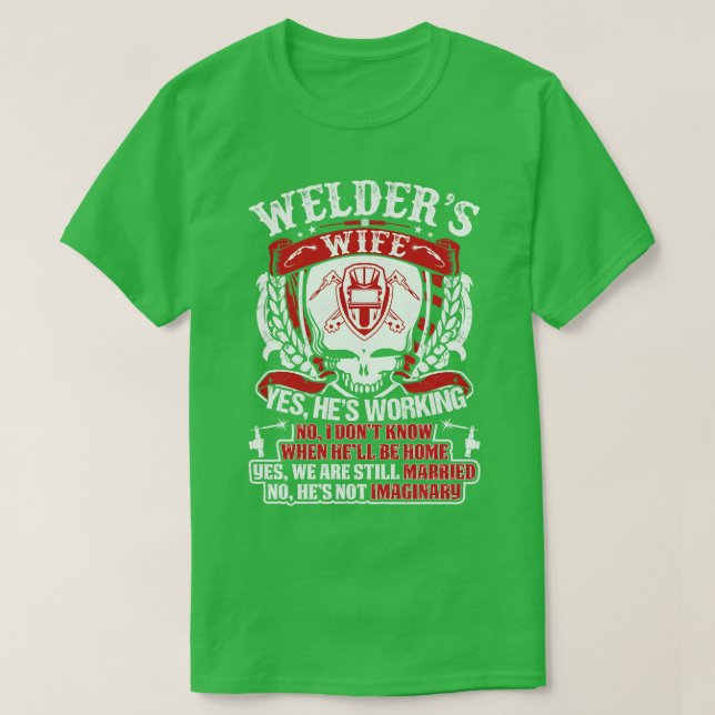 Welders Wife Yes He Is Working Proud Welder T Shir T-Shirt (Design Front)