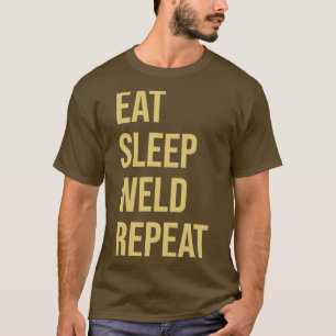 Welding Design Eat Sleep Weld Repeat1 T-Shirt
