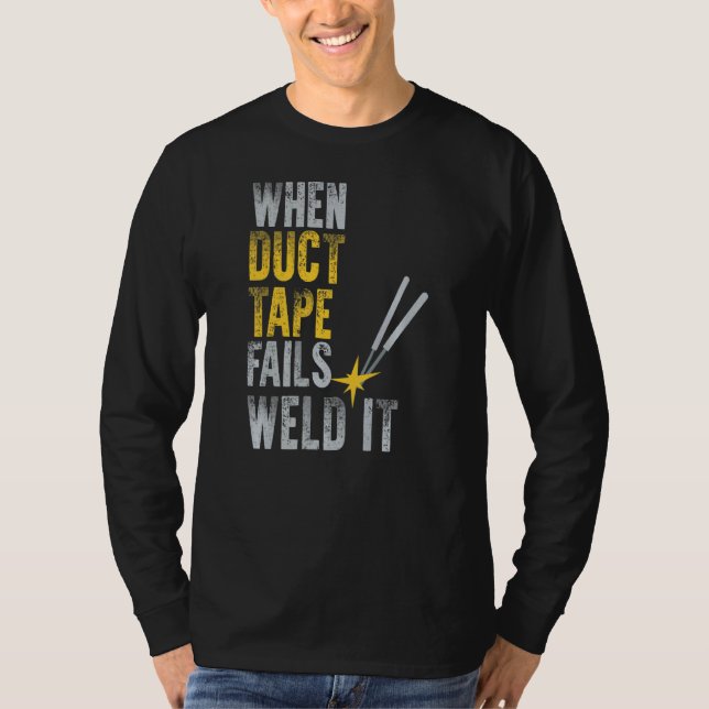 Welding Duct Tape Welder T-Shirt (Front)