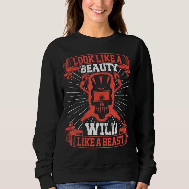 Welding Fabricator Welder Like A Beauty Women 1 Sweatshirt (Front)