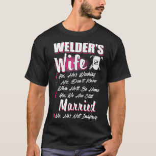 Welding Gift Yes We Still Married Welder Wife T-Shirt