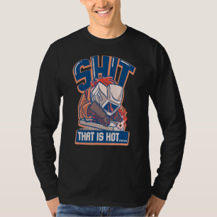 Welding Helmet Saying  Welders Are Hot  Welding T-Shirt