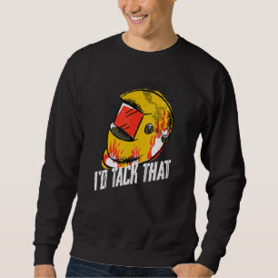 Welding I'd Tack That Welder Metal Fabricator Work Sweatshirt
