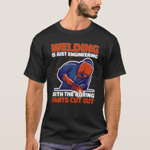 Welding is just engineering but not boring Weld We T-Shirt