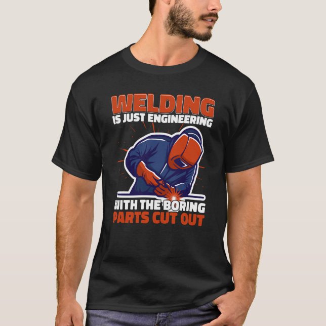 Welding is just engineering but not boring Weld We T-Shirt (Front)