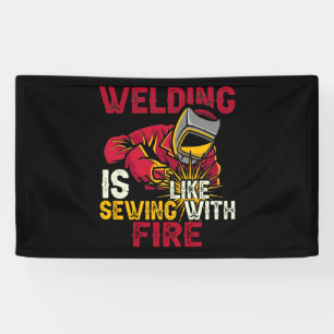 Welding is like sewing with fire banner