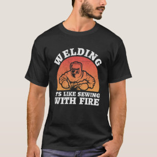 Welding is like sewing with fire Flame Metalsmith T-Shirt