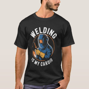 Welding Is My Cardio Funny Welder T-Shirt