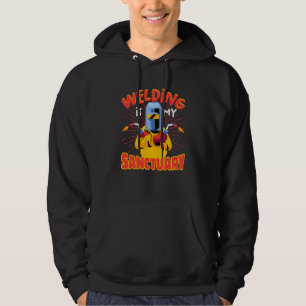 Welding is my sanctuary Weld Worker Welder Welding Hoodie
