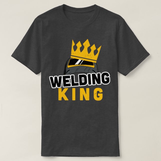 welding king welder gift idea T-Shirt (Design Front)