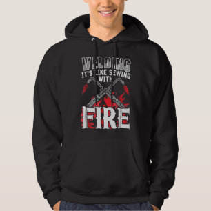Welding Like Sewing With Fire Welder Profession Tr Hoodie