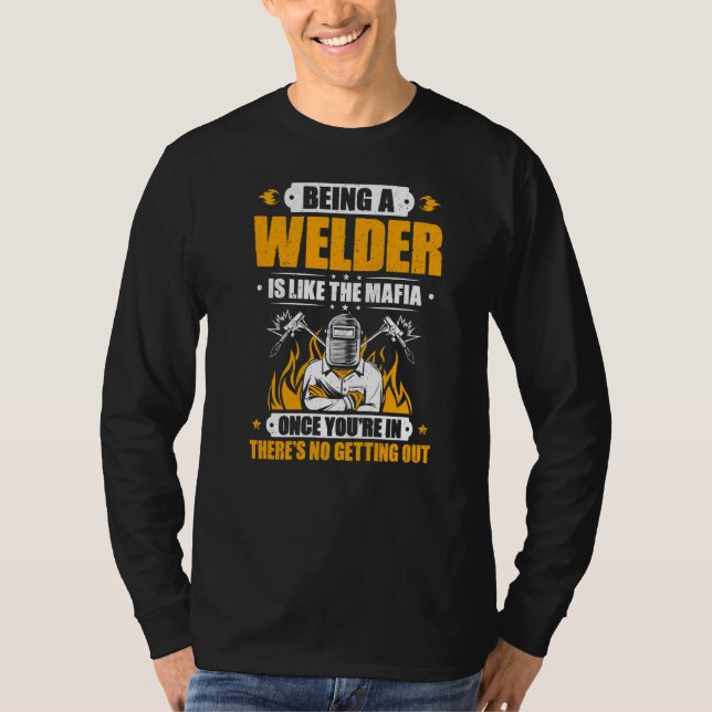 Welding Like The Mafia Welder T-Shirt (Front)