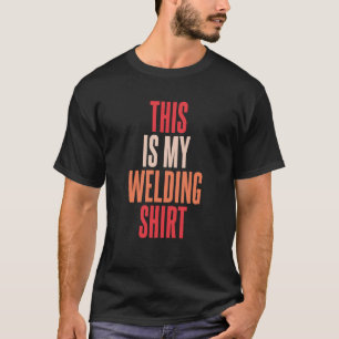Welding Metal Worker Welder T-Shirt