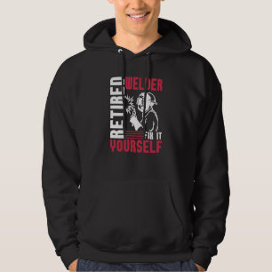 Welding Retirement Metal Worker Retired Welder Hoodie