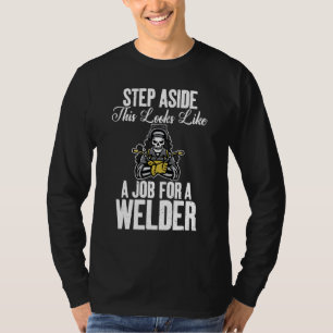 Welding Step aside this looks like a Job for a Wel T-Shirt