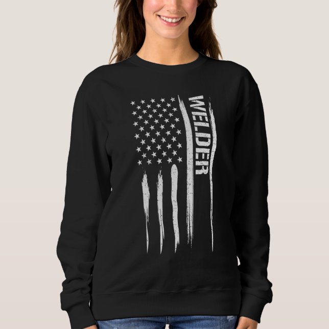Welding Welder - American Flag Sayings Sweatshirt (Front)