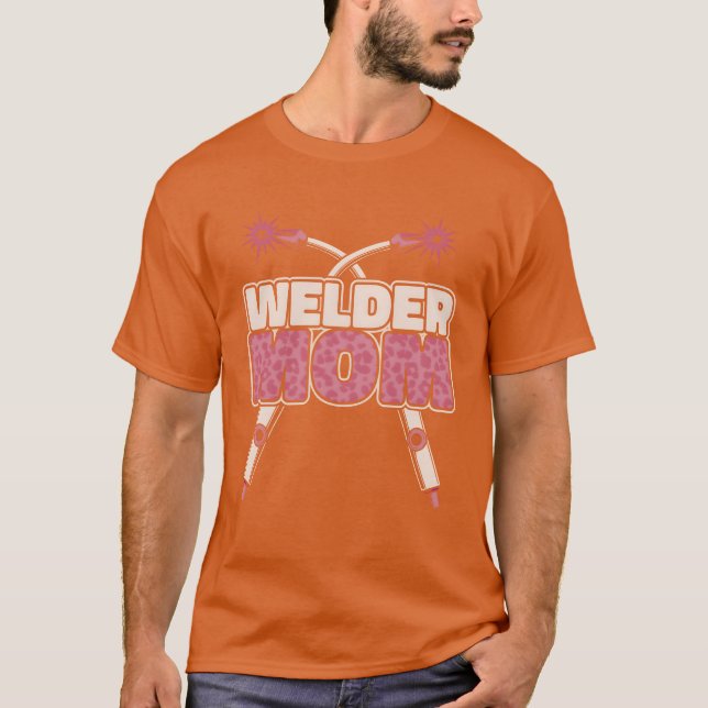 Welding Welder Mother Welder Mum friend T-Shirt (Front)